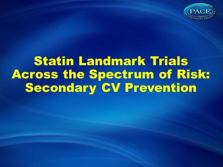 Statin Landmark Trials Across the Spectrum of Risk: Secondary CV Prevention.