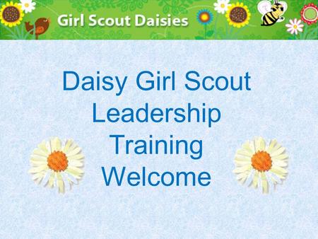 Daisy Girl Scout Leadership Training Welcome. National Program Portfolio Working with Daisies Product Sales Leader Resources AGENDA.