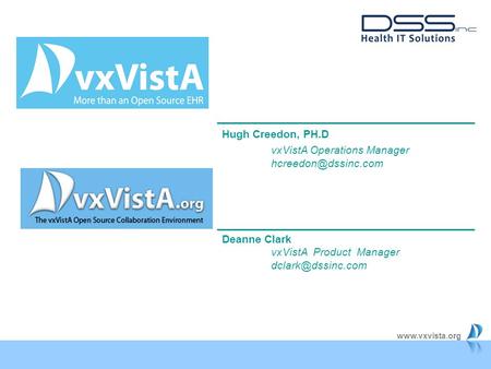 Deanne Clark vxVistA Product Manager Hugh Creedon, PH.D vxVistA Operations Manager