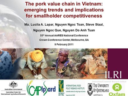 The pork value chain in Vietnam: emerging trends and implications for smallholder competitiveness Ma. Lucila A. Lapar, Nguyen Ngoc Toan, Steve Staal, Nguyen.