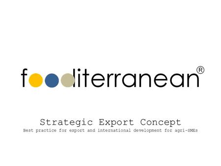 Strategic Export Concept Best practice for export and international development for agri-SMEs.