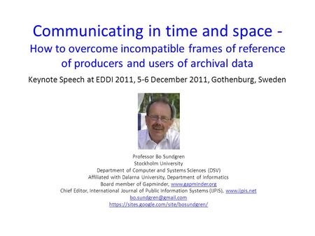 Communicating in time and space - How to overcome incompatible frames of reference of producers and users of archival data Keynote Speech at EDDI 2011,