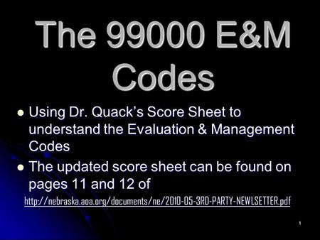 1 The 99000 E&M Codes Using Dr. Quack’s Score Sheet to understand the Evaluation & Management Codes Using Dr. Quack’s Score Sheet to understand the Evaluation.