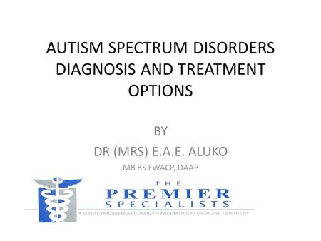 AUTISM SPECTRUM DISORDERS DIAGNOSIS AND TREATMENT OPTIONS