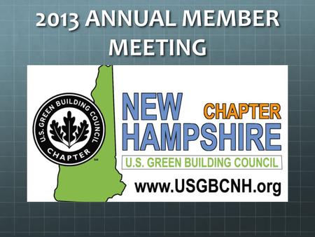 2013 ANNUAL MEMBER MEETING. US GREEN BUILDING COUNCIL VISION Buildings and communities will regenerate and sustain the health and vitlaity of all life.