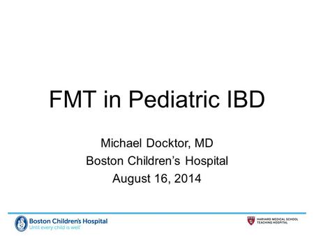 Michael Docktor, MD Boston Children’s Hospital August 16, 2014