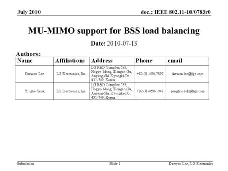 Doc.: IEEE 802.11-10/0783r0 Submission July 2010 Daewon Lee, LG ElectronicsSlide 1 MU-MIMO support for BSS load balancing Date: 2010-07-13 Authors: