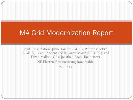 Joint Presentation: Jamie Tosches (AGO); Peter Zschokke (NGRID); Camilo Serna (NU); Janet Besser (NE CEC); and David Malkin (GE); Jonathan Raab (Facilitator)