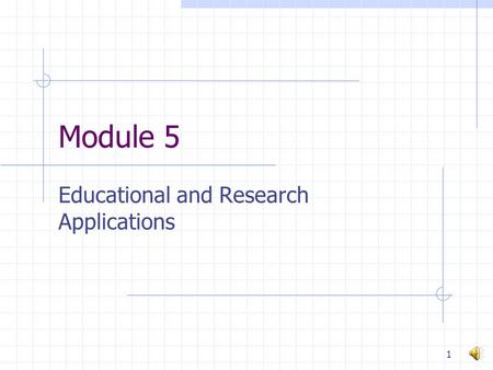 Module 5 Educational and Research Applications 1.