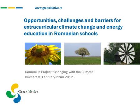 Opportunities, challenges and barriers for extracurricular climate change and energy education in Romanian schools Comenius Project “Changing with the.