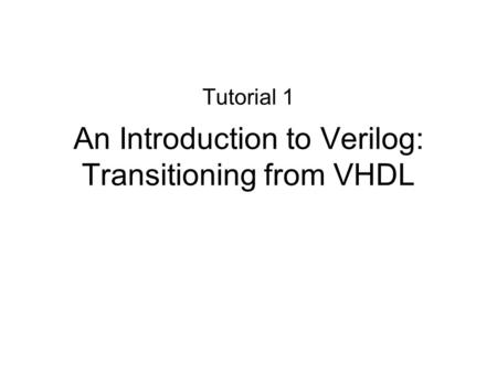 An Introduction to Verilog: Transitioning from VHDL