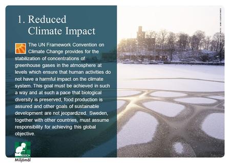 The UN Framework Convention on Climate Change provides for the stabilization of concentrations of greenhouse gases in the atmosphere at levels which ensure.