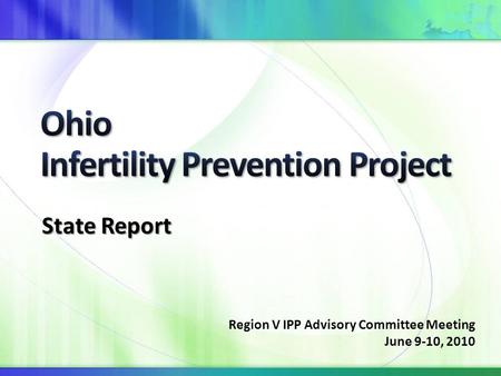 State Report Region V IPP Advisory Committee Meeting June 9-10, 2010.