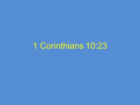 1 Corinthians 10:23. Is it okay to marry someone who isn’t a Christian?