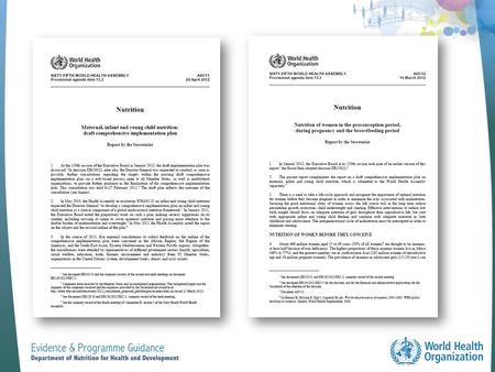 In January 2012, the 130th Executive Board considered report EB130/10 by the Secretariat on Maternal, infant and young child nutrition: draft comprehensive.