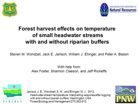 Forest harvest effects on temperature of small headwater streams with and without riparian buffers Steven M. Wondzell, Jack E. Janisch, William J. Ehinger,