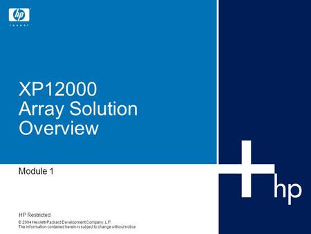 © 2004 Hewlett-Packard Development Company, L.P. The information contained herein is subject to change without notice XP12000 Array Solution Overview HP.