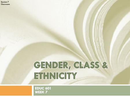 Session 7 Classroom EDUC 601 WEEK 7. Session 7 Classroom Benedictine University 2 In Session 7, you will:  Participate in a Cultural-Warm Up Activity.