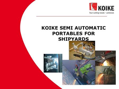 KOIKE SEMI AUTOMATIC PORTABLES FOR SHIPYARDS