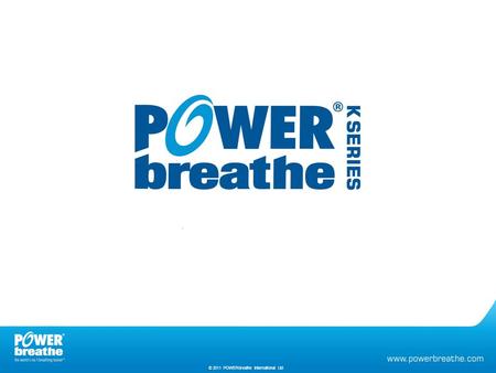 . © 2010 HaB International Ltd © 2011 POWERbreathe International Ltd.