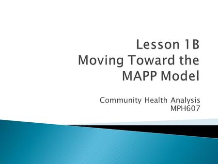 Lesson 1B Moving Toward the MAPP Model