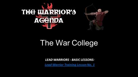 The War College LEAD WARRIORS - BASIC LESSONS: Lead Warrior Training Lesson No. 1.