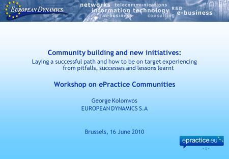 - 1 - Community building and new initiatives: Laying a successful path and how to be on target experiencing from pitfalls, successes and lessons learnt.