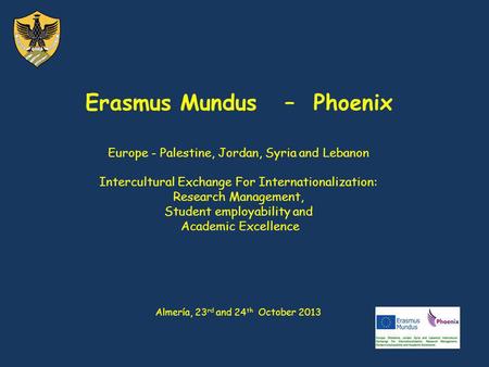 Erasmus Mundus – Phoenix Europe - Palestine, Jordan, Syria and Lebanon Intercultural Exchange For Internationalization: Research Management, Student employability.