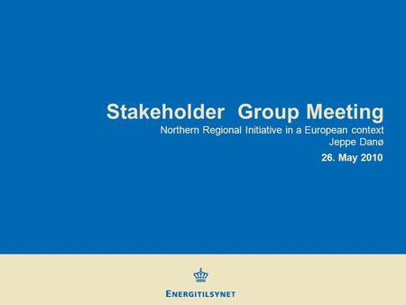 Stakeholder Group Meeting 26. May 2010 Northern Regional Initiative in a European context Jeppe Danø.