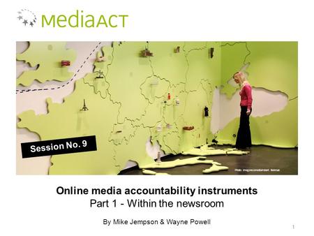 Online media accountability instruments Part 1 - Within the newsroom By Mike Jempson & Wayne Powell Session No. 9 Photo: imago/ecomedia/robert fishman.