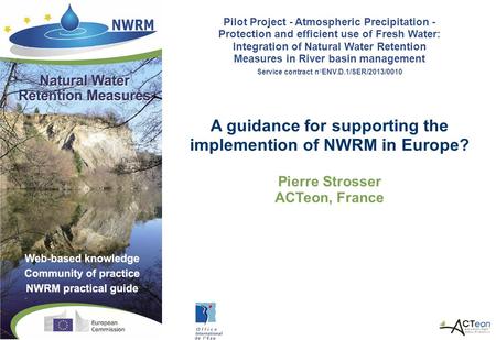 Pilot Project - Atmospheric Precipitation - Protection and efficient use of Fresh Water: Integration of Natural Water Retention Measures in River basin.