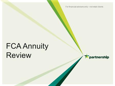 FCA Annuity Review For financial advisers only – not retail clients.