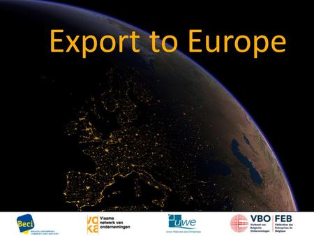 Export to Europe. RowImportersBillion US$SharesInhabitants M 1USA2169.513.2% 304.7 2Germany1203.87.3% 82.1 3China1132.56.9% 1 325.6 4Japan762.64.6% 127.7.