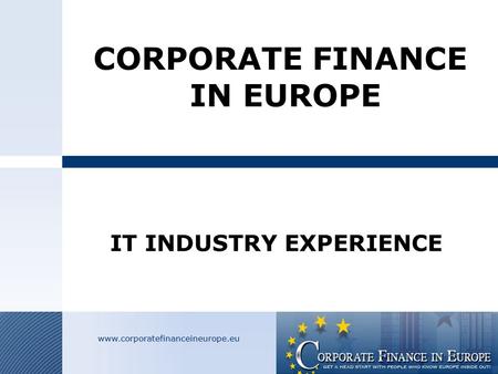 CORPORATE FINANCE IN EUROPE IT INDUSTRY EXPERIENCE.