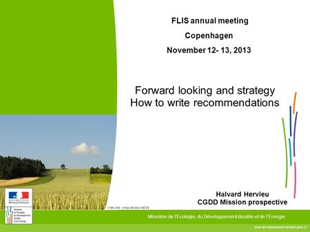 Www.developpement-durable.gouv.fr Ministère de l'Écologie, du Développement durable et de l’Énergie Crédit photo : Arnaud Bouissou/MEDDE FLIS annual meeting.