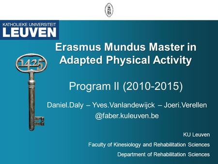 Erasmus Mundus Master in Adapted Physical Activity Program II (2010-2015) Daniel.Daly – Yves.Vanlandewijck – KU Leuven.