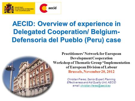 Practitioners’ Network for European Development Cooperation Workshop of Thematic Group “Implementation of European Division of Labour Brussels, November.