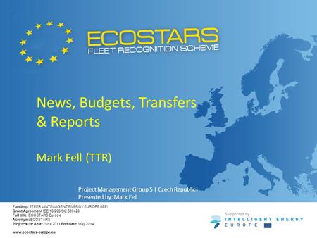 Funding: STEER – INTELLIGENT ENERGY EUROPE (IEE) Grant Agreement IEE/10/290/SI2.589420 Full title: ECOSTARS Europe Acronym: ECOSTARS Project start date: