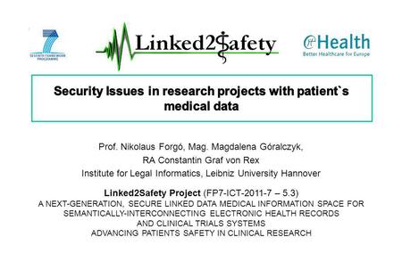 Linked2Safety Project (FP7-ICT-2011-7 – 5.3) A NEXT-GENERATION, SECURE LINKED DATA MEDICAL INFORMATION SPACE FOR SEMANTICALLY-INTERCONNECTING ELECTRONIC.