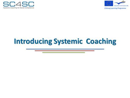 Introducing Systemic Coaching. Welcome Getting to know each other.