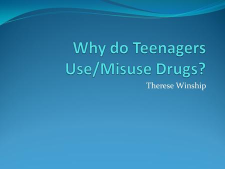 Therese Winship. “I don’t know why I did it, I don’t know why I enjoyed it and I don’t know why I’ll do it again.” Bart Simpson.