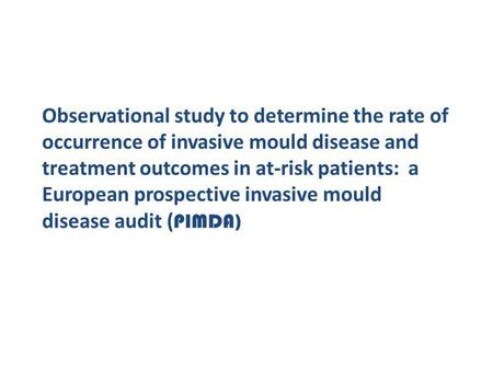 Observational study to determine the rate of occurrence of invasive mould disease and treatment outcomes in at-risk patients: a European prospective invasive.