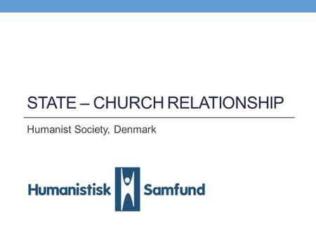 STATE – CHURCH RELATIONSHIP Humanist Society, Denmark.