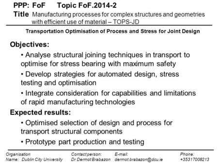 PPP: FoFTopic FoF.2014-2 Title Manufacturing processes for complex structures and geometries with efficient use of material – TOPS-JD Objectives: Analyse.