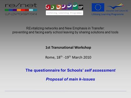 REvitalizing networks and New Emphasis in Transfer: preventing and facing early school leaving by sharing solutions and tools 1st Transnational Workshop.