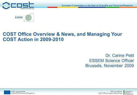 Www.cost.esf.org European Cooperation in the field of Scientific and Technical Research COST is supported by the EU RTD Framework Programme ESF provides.