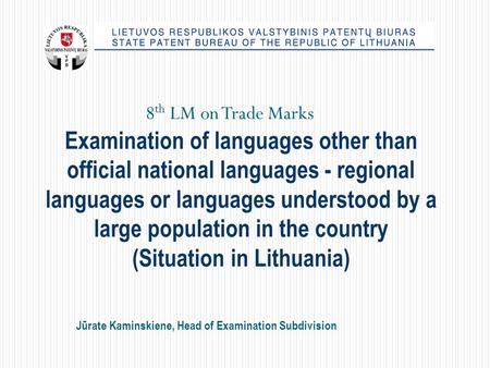 Jūrate Kaminskiene, Head of Examination Subdivision Examination of languages other than official national languages - regional languages or languages understood.