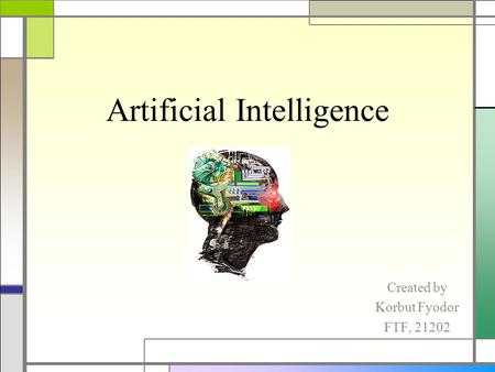 Artificial Intelligence Created by Korbut Fyodor FTF, 21202.