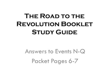 The Road to the Revolution Booklet Study Guide