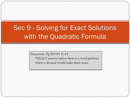 Sec 9 - Solving for Exact Solutions with the Quadratic Formula